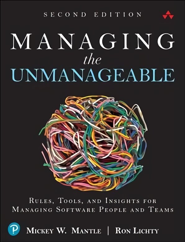 Managing the Unmanageable: Rules, Tools, and Insights for Managing Software People and Teams 2nd edition цена и информация | Ekonomikas grāmatas | 220.lv