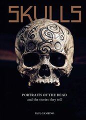 Skulls: Portraits of the Dead and the Stories They Tell цена и информация | Исторические книги | 220.lv