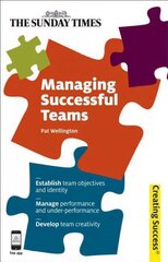 Managing Successful Teams: Establish Team Objectives and Identity; Manage Performance and Under-Performance; Develop Team Creativity cena un informācija | Ekonomikas grāmatas | 220.lv