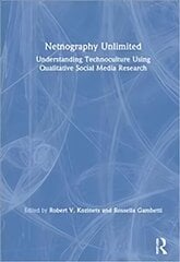 Netnography Unlimited: Understanding Technoculture Using Qualitative Social Media Research cena un informācija | Ekonomikas grāmatas | 220.lv