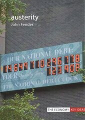 Austerity: When is it a mistake and when is it necessary? cena un informācija | Ekonomikas grāmatas | 220.lv