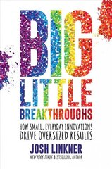Big Little Breakthroughs: How Small, Everyday Innovations Drive Oversized Results цена и информация | Книги по экономике | 220.lv