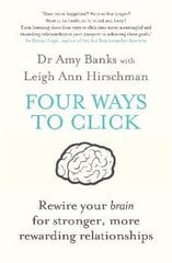 Four Ways to Click: Rewire Your Brain for Stronger, More Rewarding Relationships Main - Print on Demand цена и информация | Книги по экономике | 220.lv