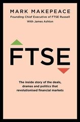 FTSE: The inside story of the deals, dramas and politics that revolutionized financial markets cena un informācija | Ekonomikas grāmatas | 220.lv