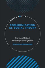 Communication as Social Theory: The Social Side of Knowledge Management cena un informācija | Ekonomikas grāmatas | 220.lv