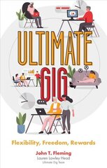 Ultimate Gig: Flexibility, Freedom, Rewards cena un informācija | Ekonomikas grāmatas | 220.lv