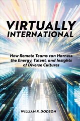 Virtually International: How Remote Teams can Harness the Energy, Talent, and Insights of Diverse Cultures cena un informācija | Ekonomikas grāmatas | 220.lv