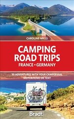 Camping Road Trips France & Germany: 30 Adventures with your Campervan, Motorhome or Tent цена и информация | Путеводители, путешествия | 220.lv