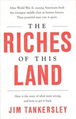 Riches of This Land: The Untold, True Story of America's Middle Class cena un informācija | Ekonomikas grāmatas | 220.lv