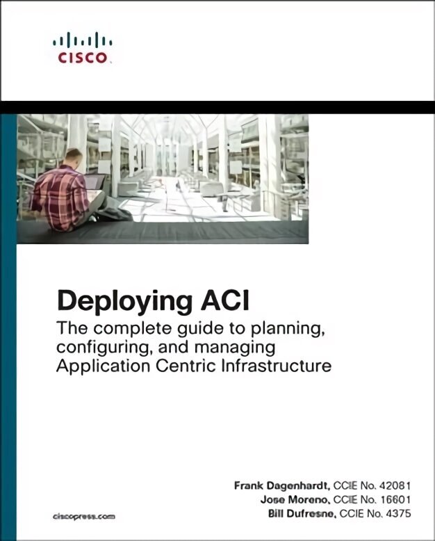 Deploying ACI: The complete guide to planning, configuring, and managing Application Centric Infrastructure цена и информация | Ekonomikas grāmatas | 220.lv