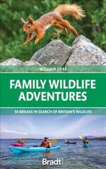 Family Wildlife Adventures: 50 breaks in search of Britain's Wildlife цена и информация | Путеводители, путешествия | 220.lv