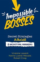 Impossible Bosses: Secret Strategies to Deal with 8 Archetypal Managers cena un informācija | Ekonomikas grāmatas | 220.lv