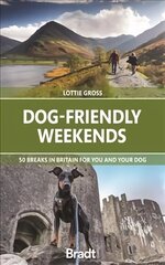 Dog-Friendly Weekends: 50 breaks in Britain for you and your dog cena un informācija | Ceļojumu apraksti, ceļveži | 220.lv