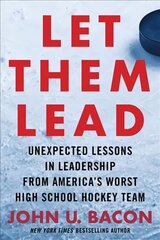 Let Them Lead: Unexpected Lessons in Leadership from America's Worst High School Hockey Team цена и информация | Книги по экономике | 220.lv