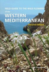 Field Guide to the Wildflowers of the Western Mediterranean, Second edition 2nd Second Edition, New ed. cena un informācija | Ekonomikas grāmatas | 220.lv