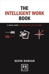 The Intelligent Work Book: A visual guide to sorting out life and work cena un informācija | Ekonomikas grāmatas | 220.lv