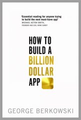 How to Build a Billion Dollar App: Discover the secrets of the most successful entrepreneurs of our time Digital original цена и информация | Книги по экономике | 220.lv