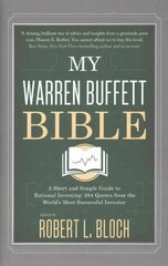 My Warren Buffett Bible: A Short and Simple Guide to Rational Investing: 284 Quotes from the World's Most Successful Investor cena un informācija | Ekonomikas grāmatas | 220.lv