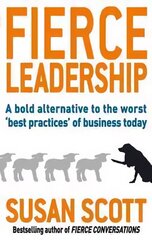 Fierce Leadership: A bold alternative to the worst 'best practices' of business today Digital original цена и информация | Книги по экономике | 220.lv