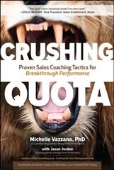 Crushing Quota: Proven Sales Coaching Tactics for Breakthrough Performance cena un informācija | Ekonomikas grāmatas | 220.lv