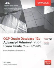 OCP Oracle Database 12c Advanced Administration Exam Guide (Exam 1Z0-063): Advanced Administration Exam Guide (Exam 1z0-063), 3e 3rd edition цена и информация | Книги по экономике | 220.lv