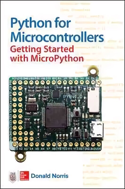 Python for Microcontrollers: Getting Started with MicroPython cena un informācija | Ekonomikas grāmatas | 220.lv