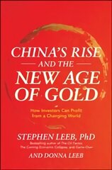 China's Rise and the New Age of Gold: How Investors Can Profit from a Changing World cena un informācija | Ekonomikas grāmatas | 220.lv
