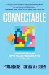 Connectable: How Leaders Can Move Teams From Isolated to All In цена и информация | Книги по экономике | 220.lv