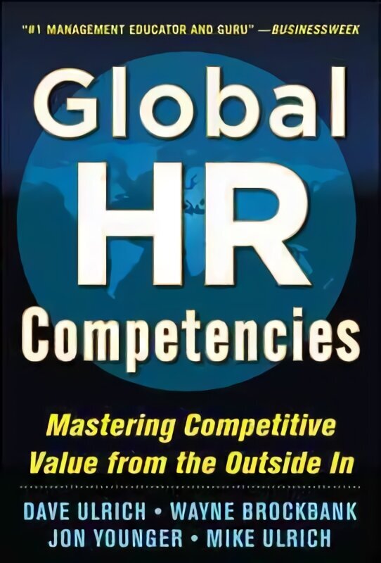 Global HR Competencies: Mastering Competitive Value from the Outside-In cena un informācija | Ekonomikas grāmatas | 220.lv