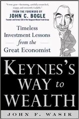 Keynes's Way to Wealth: Timeless Investment Lessons from The Great Economist: Timeless Investment Lessons from the Great Economist cena un informācija | Ekonomikas grāmatas | 220.lv