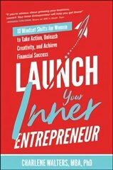 Launch Your Inner Entrepreneur: 10 Mindset Shifts for Women to Take Action, Unleash Creativity, and Achieve Financial Success цена и информация | Книги по экономике | 220.lv