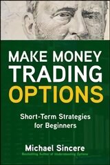 Make Money Trading Options: Short-Term Strategies for Beginners цена и информация | Книги по экономике | 220.lv