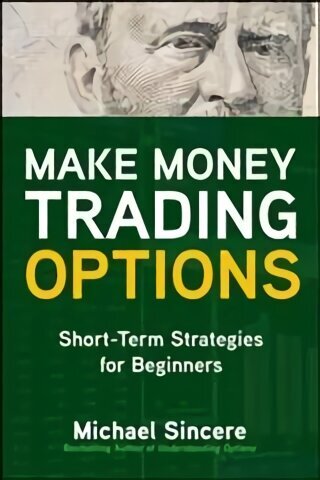 Make Money Trading Options: Short-Term Strategies for Beginners cena un informācija | Ekonomikas grāmatas | 220.lv
