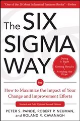Six Sigma Way: How to Maximize the Impact of Your Change and Improvement Efforts, Second edition 2nd edition cena un informācija | Ekonomikas grāmatas | 220.lv
