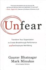 Unfear: Transform Your Organization to Create Breakthrough Performance and Employee Well-Being cena un informācija | Ekonomikas grāmatas | 220.lv