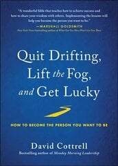 Quit Drifting, Lift the Fog, and Get Lucky: How to Become the Person You Want to Be cena un informācija | Ekonomikas grāmatas | 220.lv