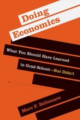 Doing Economics: What You Should Have Learned in Grad School-But Didn't цена и информация | Книги по экономике | 220.lv