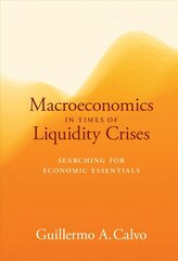 Macroeconomics in Times of Liquidity Crises: Searching for Economic Essentials цена и информация | Книги по экономике | 220.lv