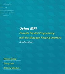 Using MPI: Portable Parallel Programming with the Message-Passing Interface third edition цена и информация | Книги по экономике | 220.lv