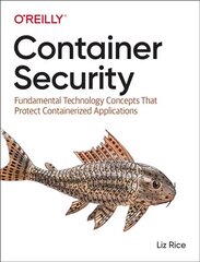 Container Security: Fundamental Technology Concepts that Protect Containerized Applications cena un informācija | Ekonomikas grāmatas | 220.lv