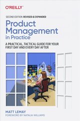 Product Management in Practice: A Practical, Tactical Guide for Your First Day and Every Day After 2nd edition цена и информация | Книги по экономике | 220.lv