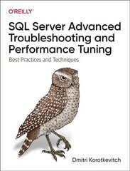 SQL Server Advanced Troubleshooting and Performance Tuning: Best Practices and Techniques cena un informācija | Ekonomikas grāmatas | 220.lv