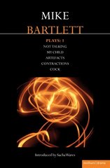 Bartlett Plays: 1: Not Talking, My Child, Artefacts, Contractions, Cock, My Child, Contractions, Artefacts, Cock, Not Talking cena un informācija | Mākslas grāmatas | 220.lv
