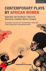 Contemporary Plays by African Women: Niqabi Ninja; Not That Woman; I Want to Fly; Silent Voices; Unsettled; Mbuzeni; Bonganyi cena un informācija | Stāsti, noveles | 220.lv