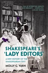 Shakespeare's 'Lady Editors': A New History of the Shakespearean Text New edition cena un informācija | Stāsti, noveles | 220.lv
