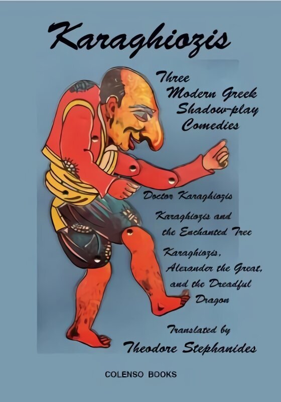 Karaghiozis: Three Modern Greek Shadow-play Comedies цена и информация | Stāsti, noveles | 220.lv