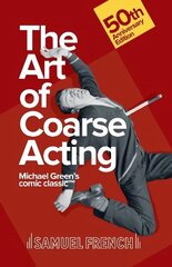 Art of Coarse Acting, or, How to Wreck an Amateur Dramatic Society, Th цена и информация | Книги об искусстве | 220.lv