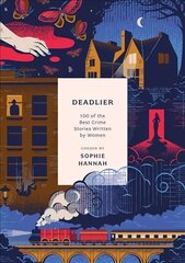 Deadlier: 100 of the Best Crime Stories Written by Women Reissue цена и информация | Рассказы, новеллы | 220.lv