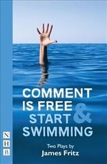 Comment is Free & Start Swimming: Two plays цена и информация | Рассказы, новеллы | 220.lv