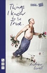 Things I Know To Be True (NHB Modern Plays) цена и информация | Рассказы, новеллы | 220.lv